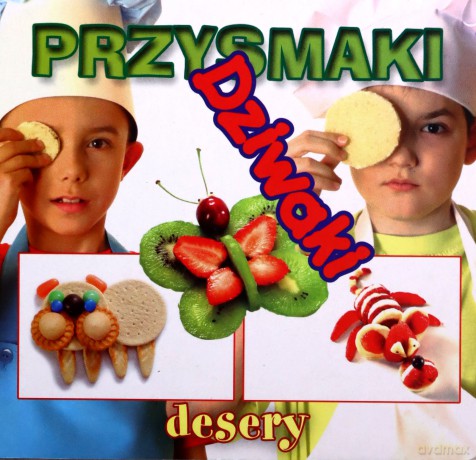 Przysmaki dziwaki - Desery [KSIĄŻKA]