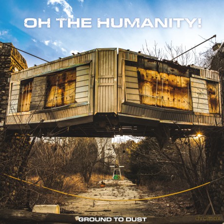 Oh The Humanity: Ground To Dust [Winyl]