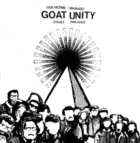 Guilherme Granado Goat Unity-Ghost Parades: Guilherme Granado Goat Unity-Ghost Parades [Winyl]