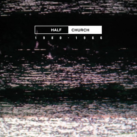 Half Church: Half Church 1980-86 [Winyl]