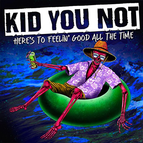 Kid You Not: Here's To Feeling Good All The Time [Winyl]