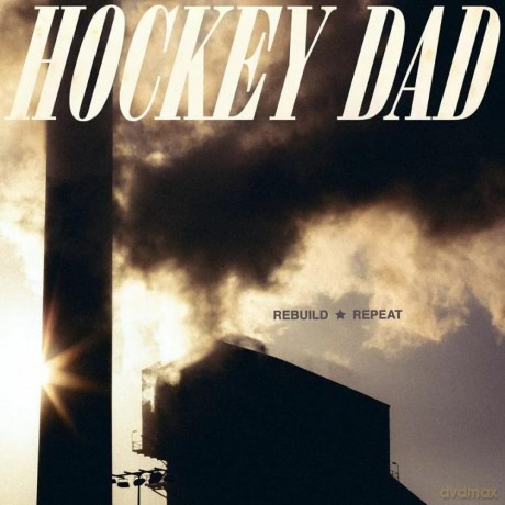 Hockey Dad-Rebuild Repeat: Hockey Dad-Rebuild Repeat [Winyl]