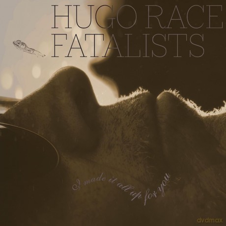 Hugo Race Fatalists-I Made It All Up For You: Hugo Race Fatalists-I Made It All Up For You [Winyl]