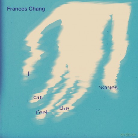 Frances Chang: I Can Feel The Waves [Winyl]