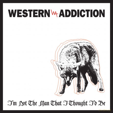Western Addiction: I'm Not The Man That I Thought I'd Be [Winyl]
