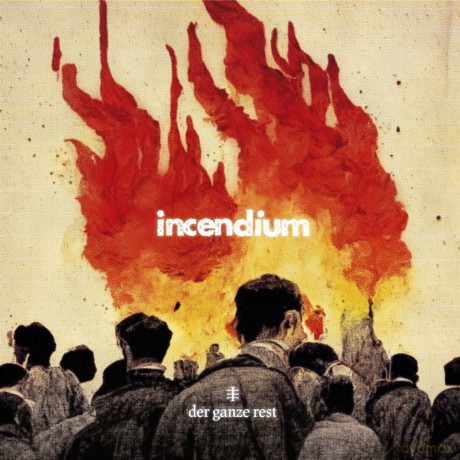 Ganze Rest Der: Incendium [Winyl]