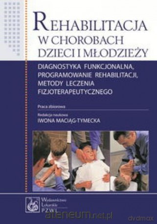 Rehabilitacja w chorobach dzieci i młodzieży [KSIĄŻKA]