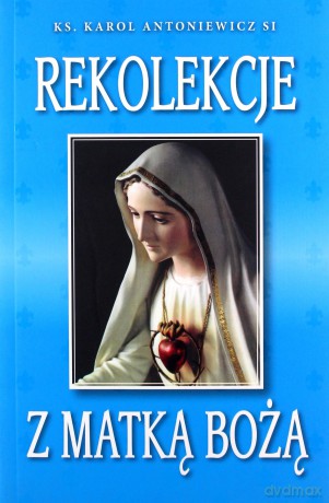 Rekolekcje z Matką Bożą [KSIĄŻKA]