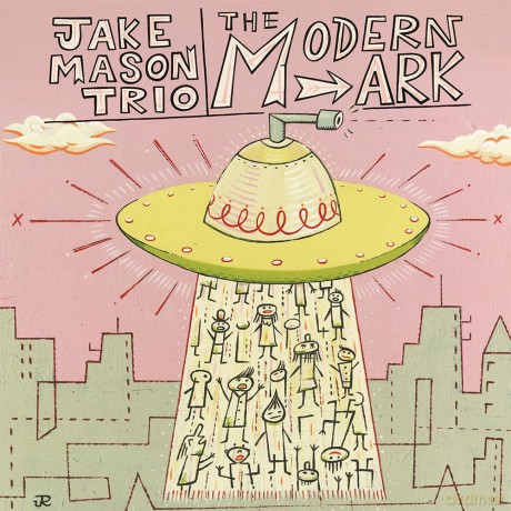 Jake Mason Trio-The Modern Ark: Jake Mason Trio-The Modern Ark [Winyl]