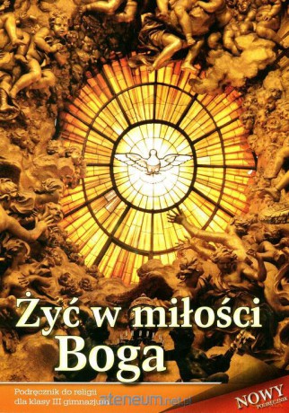 Religia Gimnazjum 3 podręcznik Żyć w miłości Boga [KSIĄŻKA]