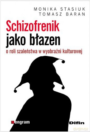 Schizofrenik jako błazen. O roli szaleństwa [KSIĄŻKA]