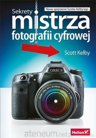 Sekrety mistrza fotografii cyfrowej [KSIĄŻKA]