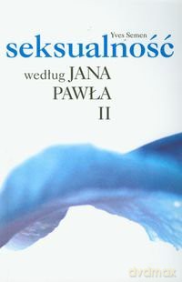 Seksualność według Jana Pawła II [KSIĄŻKA]