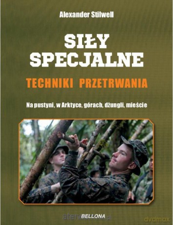Siły specjalne. Techniki przetrwania [KSIĄŻKA]