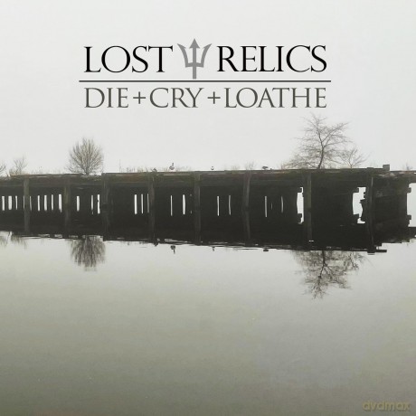 The Lost Relics-Die Cry Loathe: Lost Relics-Die Cry Loathe [Winyl]