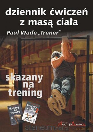 Skazany na trening. Dziennik ćwiczeń z masą ciała [KSIĄŻKA]