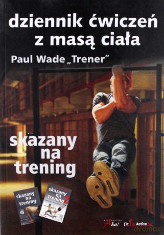 Skazany na trening. Dziennik ćwiczeń z masą ciała [KSIĄŻKA]
