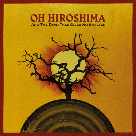 Oh Hiroshima: And The Dead Tree Gives No Shelter (digipack) [CD]