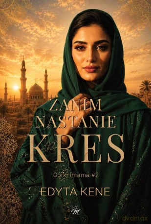 Córki imama (Tom 2) Zanim nastanie kres - Edyta Kene [KSIĄŻKA]