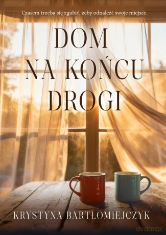 Dom na końcu drogi - Krystyna Bartłomiejczyk [KSIĄŻKA]