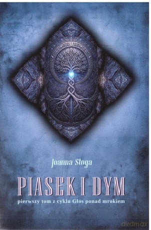 Głos ponad mrokiem (Tom 1) Piasek i dym - Joanna Stoga [KSIĄŻKA]