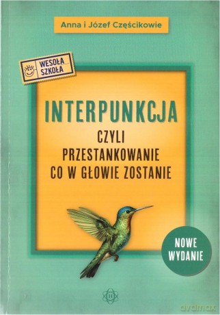 Interpunkcja, czyli przestankowanie - Anna Częścik, Józef Częścik [KSIĄŻKA]