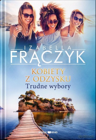 Kobiety z odzysku (Tom 2) Trudne wybory - Izabella Frączyk [KSIĄŻKA]