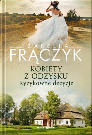 Kobiety z odzysku (Tom 3) Ryzykowne decyzje - Izabella Frączyk [KSIĄŻKA]