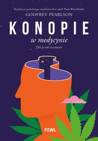 Konopie w medycynie. Jak je odczarować - Godfrey Pearlson, Piotr Wierzbiński [KSIĄŻKA]
