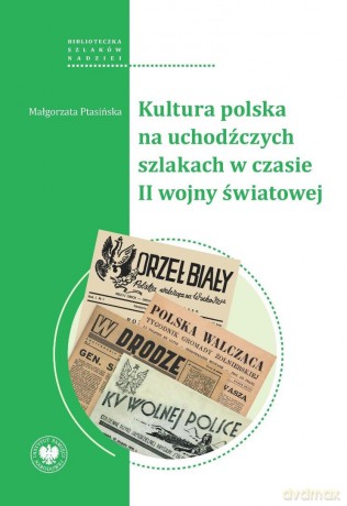 Kultura polska na uchodźczych szlakach... - Małgorzata Ptasińska [KSIĄŻKA]