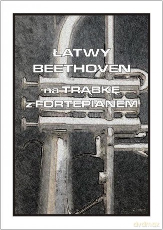 Łatwy Beethoven na trąbkę z fortepianem - Ludwig van Beethoven, Cezary Jastrzębski [KSIĄŻKA]
