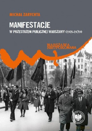 Manifestacje w przestrzeni publicznej Warszawy - Michał Zarychta [KSIĄŻKA]