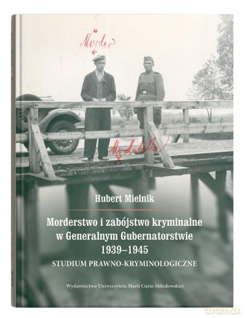 Morderstwo i zabójstwo kryminalne w Generalnym.. - Hubert Mielnik [KSIĄŻKA]