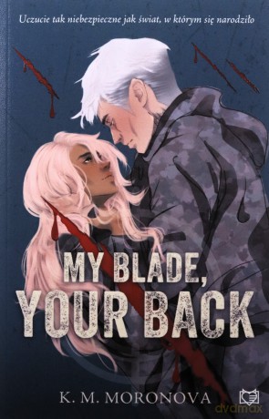 My Blade, Your Back (barwione brzegi) - K.M. Moronova [KSIĄŻKA]