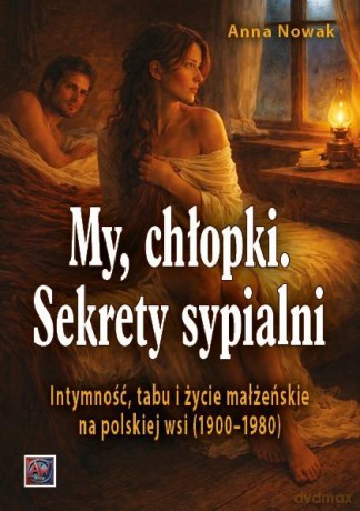 My chłopki. Sekrety sypialni... - Anna Nowak [KSIĄŻKA]