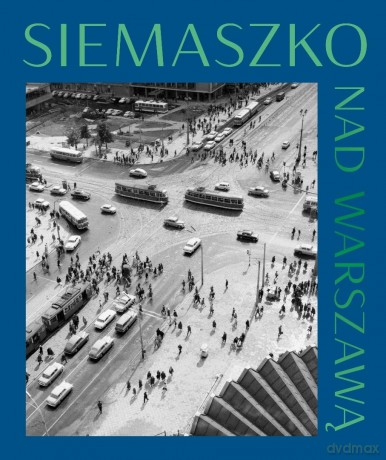 Nad Warszawą. Fotografie z lat 50 i 60 - Zbyszko Siemaszko [KSIĄŻKA]