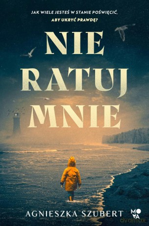 Nie ratuj mnie - Agnieszka Szubert [KSIĄŻKA]