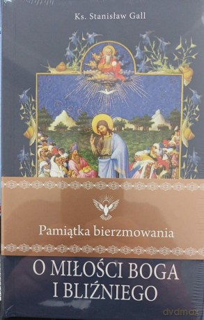 O miłości Boga i bliźniego. Pamiątka bierzmowania - Stanisław Gall [KSIĄŻKA]