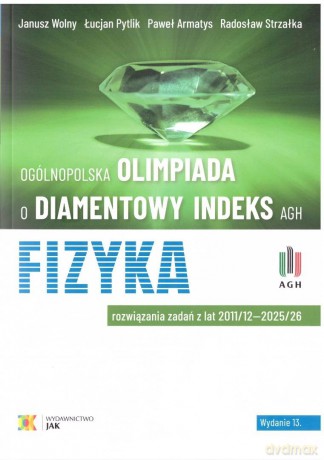 Olimpiada o diamentowy indeks AGH. Fizyka [KSIĄŻKA]