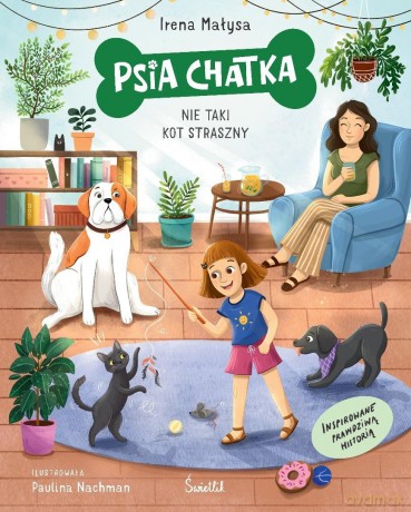 Psia Chatka (Tom 3) Nie taki kot straszny - Irena Małysa, Paulina Nachman [KSIĄŻKA]