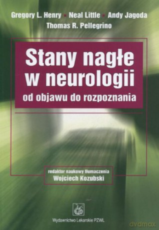 Stany nagłe w neurologii od objawu do rozpoznania [KSIĄŻKA]