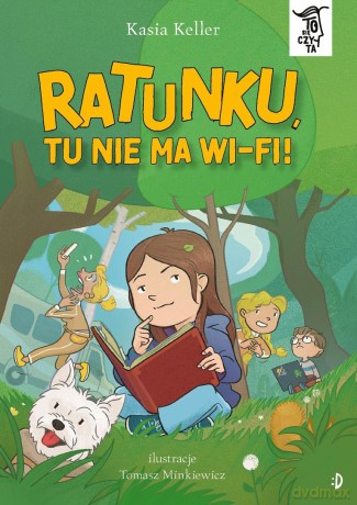 To się czyta (Tom 10) Ratunku, tu nie ma wi-fi! - Katarzyna Keller, Tomasz Minkiewicz [KSIĄŻKA]