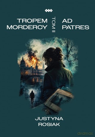 Tropem mordercy (Tom 2) Ad patres - Justyna Rosiak [KSIĄŻKA]