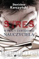 Stres w pracy zawodowej nauczyciela [KSIĄŻKA]