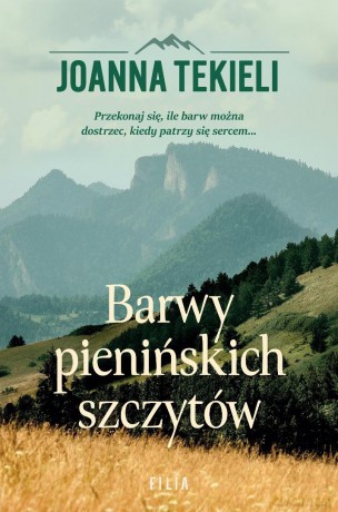 Barwy pienińskich szczytów - Joanna Tekieli [KSIĄŻKA]
