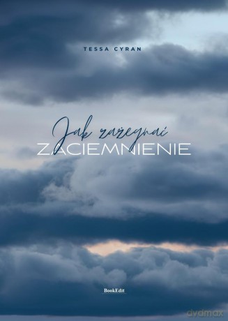 Jak zażegnać zaćmienie - Tessa Cyran [KSIĄŻKA]