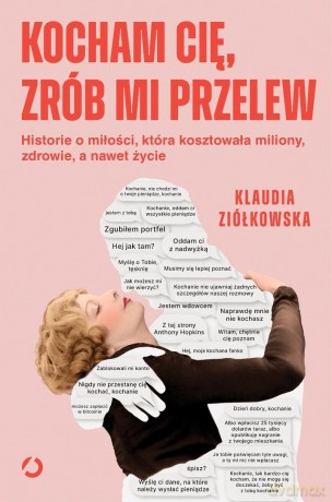 Kocham cię, zrób mi przelew. Historie o miłości... - Klaudia Ziółkowska [KSIĄŻKA]