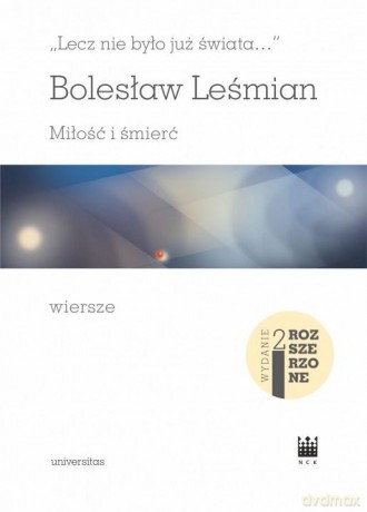 Lecz nie było już świata Miłość i śmierć - Bolesław Leśmian [KSIĄŻKA]
