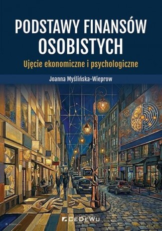 Podstawy finansów osobistych. Ujęcie ekonomiczne.. - Joanna Myślińska-Wieprow [KSIĄŻKA]