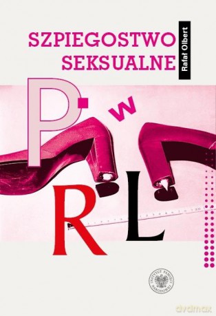 Szpiegostwo seksualne w PRL - Rafał Olbert [KSIĄŻKA]